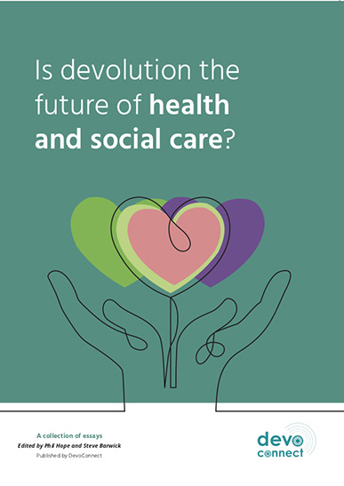 Front Cover of a collection of essays titled: Is devolution the future of health and social care?