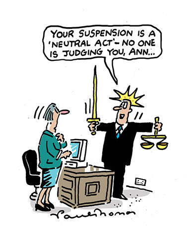 Tipster cartoon - 'Your suspension is a 'neutral act' - no one is judging you Ann...'